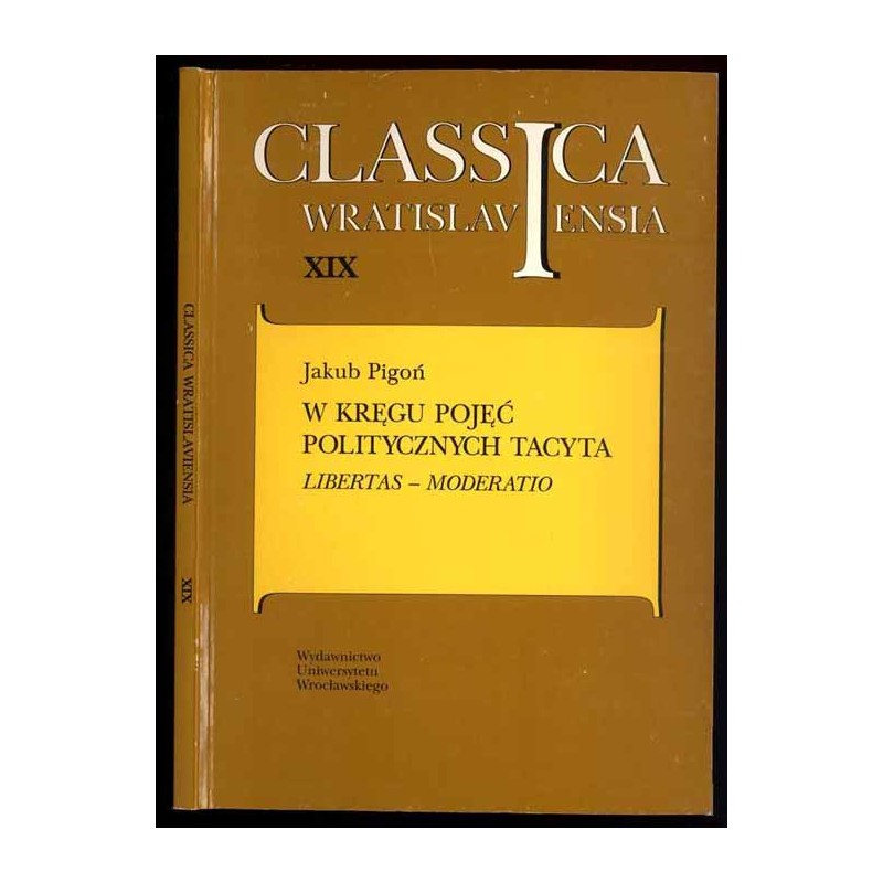 W kręgu pojęć politycznych Tacyta. Libertas - moderatio