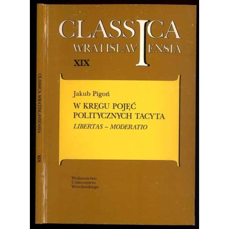 W kręgu pojęć politycznych Tacyta. Libertas - moderatio