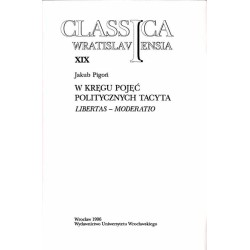 W kręgu pojęć politycznych Tacyta. Libertas - moderatio