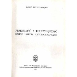 Przeszłość a teraźniejszość. Szkice i studia historiograficzne