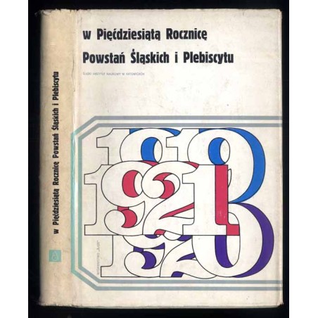 W pięćdziesiątą rocznicę powstań śląskich i plebiscytu
