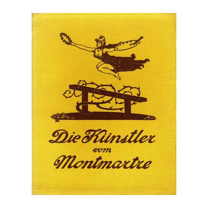 Die Künstler vom Montmartre. Mit 31 Mattkunstdruckbildern, 20 Reproduktionen in Tondruck, einer Vierfarbendrucktafel und einer G
