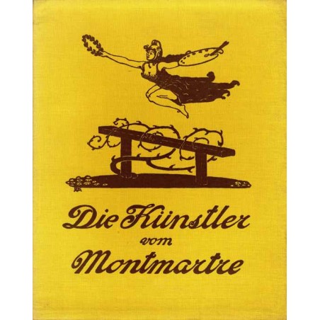 Die Künstler vom Montmartre. Mit 31 Mattkunstdruckbildern, 20 Reproduktionen in Tondruck, einer Vierfarbendrucktafel und einer G