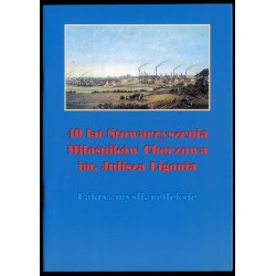 40 lat Stowarzyszenia Miłośników Chorzowa im. Juliusza Ligonia. Fakty, myśli, refleksje
