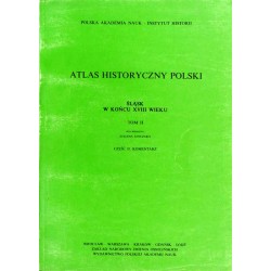 Atlas historyczny Polski. Śląsk w końcu XVIII wieku. T.2. Cz.1. Mapy. Cz.2. Komentarz