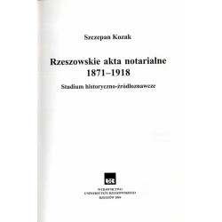 Rzeszowskie akta notarialne 1871-1918. Studium historyczno-źródłoznawcze