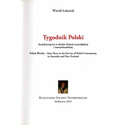 Tygodnik Polski. Sześćdziesiąt lat w służbie Polonii australijskiej i nowozelandzkiej. Polish Weekly - sixty years in the servic