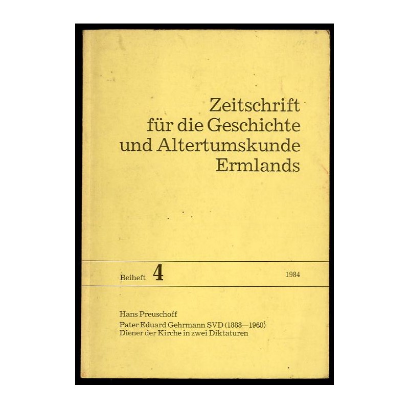 Pater Eduard Gehrmann SVD (1888-1960). Diener der Kirche in zwei Diktaturen