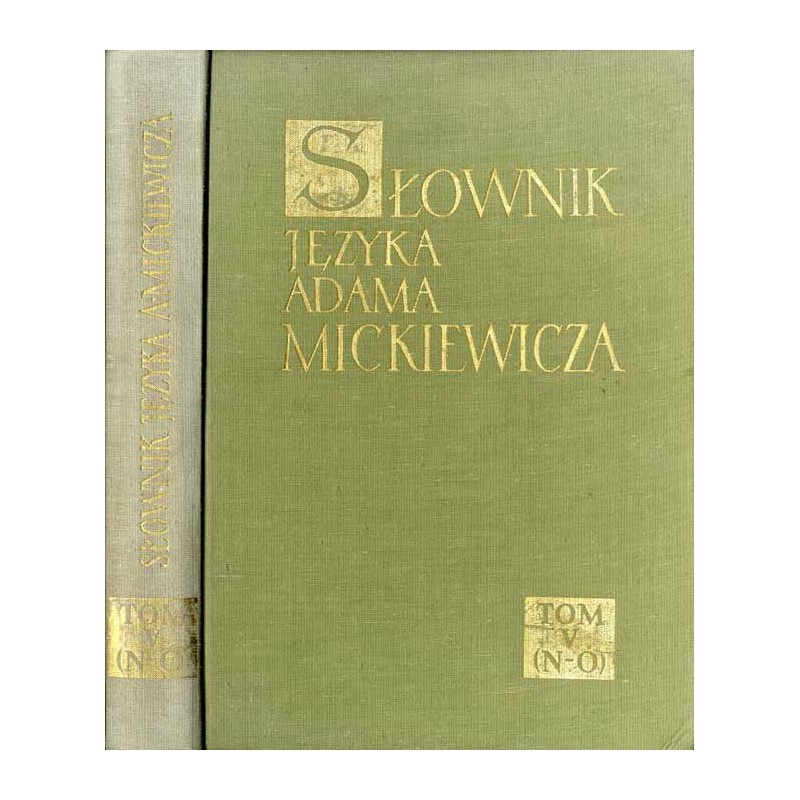 Słownik języka Adama Mickiewicza. T. 5: N - Ó