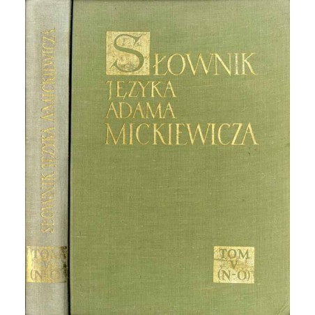 Słownik języka Adama Mickiewicza. T. 5: N - Ó