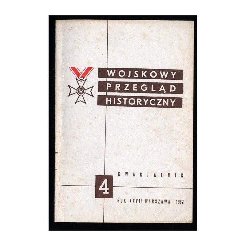 Wojskowy Przegląd Historyczny. R. 27 (1982). Nr 4 (102) (Październik - Grudzień 1982)