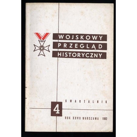 Wojskowy Przegląd Historyczny. R. 27 (1982). Nr 4 (102) (Październik - Grudzień 1982)