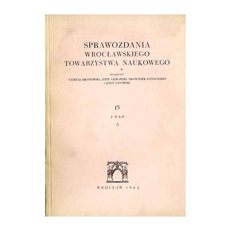 Sprawozdania Wrocławskiego Towarzystwa Naukowego. [Seria] A. Nr 15 (1960)