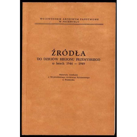 Źródła do dziejów regionu przemyskiego w latach 1944-1949