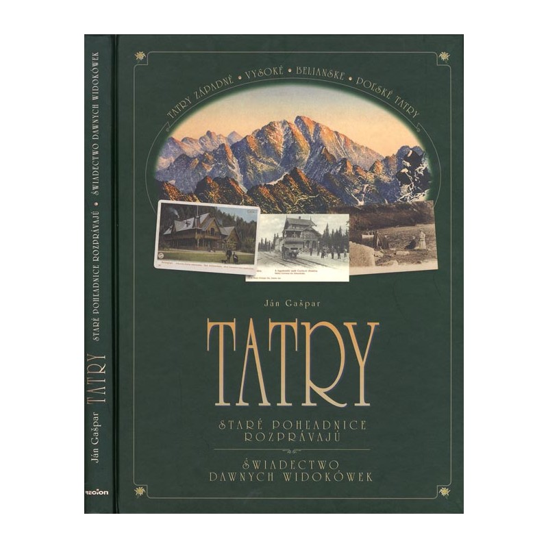Tatry. Staré pohl'adnice rozprávajú. Świadectwo dawnych widokówek