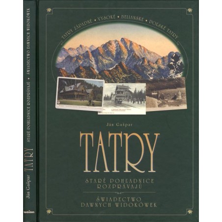 Tatry. Staré pohl'adnice rozprávajú. Świadectwo dawnych widokówek