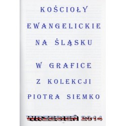Kościoły ewangelickie na Śląsku w grafice z kolekcji Piotra Siemko, wrzesień 2014