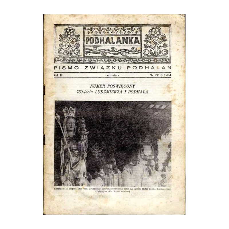 Podhalanka. Pismo Związku Podhalan. R.3 (1984). Nr 2 (10). Numer poświęcony 750-leciu Ludźmierza i Podhala