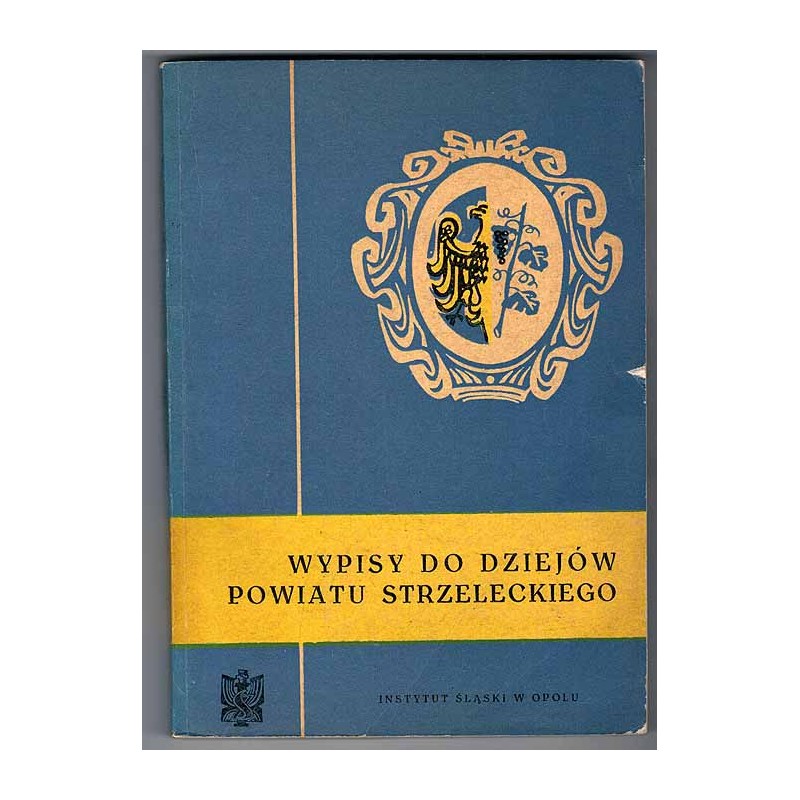 Wypisy do dziejów powiatu strzeleckiego