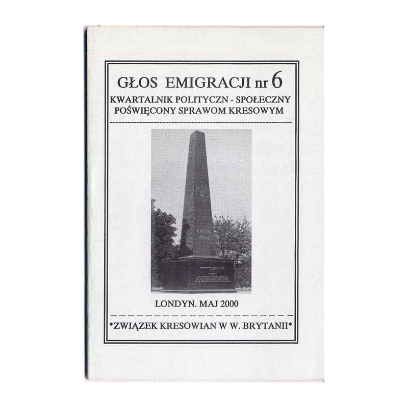 Głos Emigracji. Kwartalnik polityczno-społeczny poświęcony sprawom kresowym. Nr 6 (V 2000)