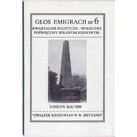 Głos Emigracji. Kwartalnik polityczno-społeczny poświęcony sprawom kresowym. Nr 6 (V 2000)