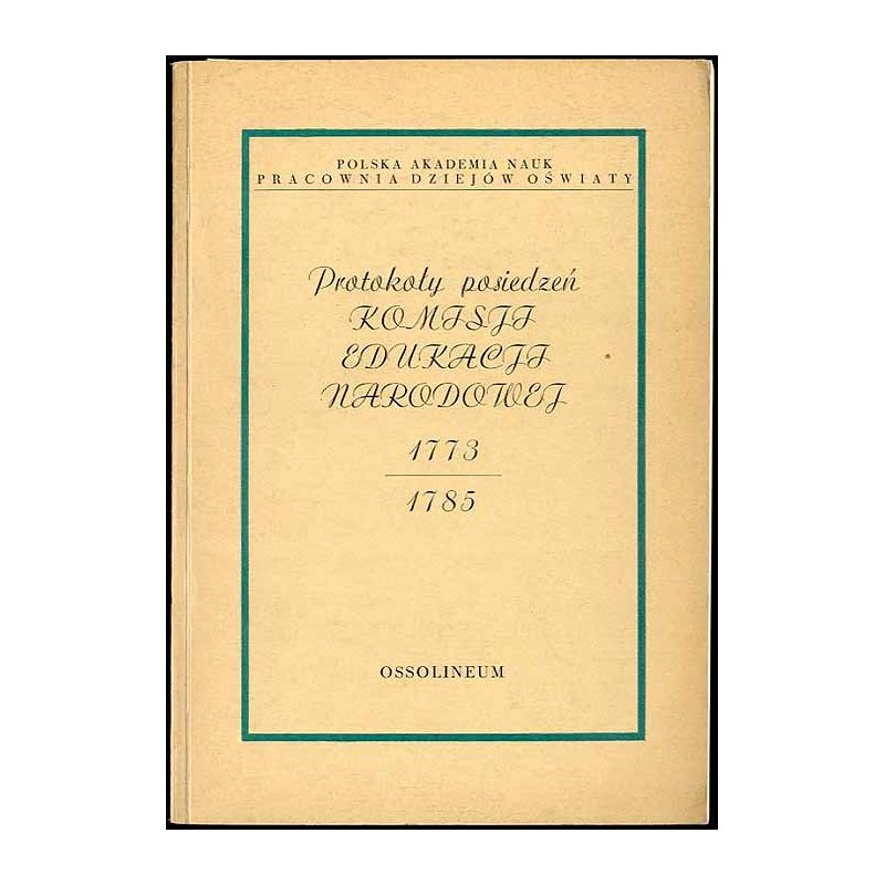 Protokoły posiedzeń Komisji Edukacji Narodowej 1773-1785