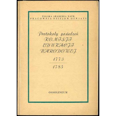 Protokoły posiedzeń Komisji Edukacji Narodowej 1773-1785