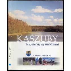 Kaszuby tu spełniają się marzenia [...]