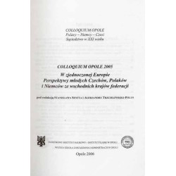 W zjednoczonej Europie - perspektywy młodych Czechów, Polaków i Niemców ze wschodnich krajów federacji. Colloquium Opole 2005.