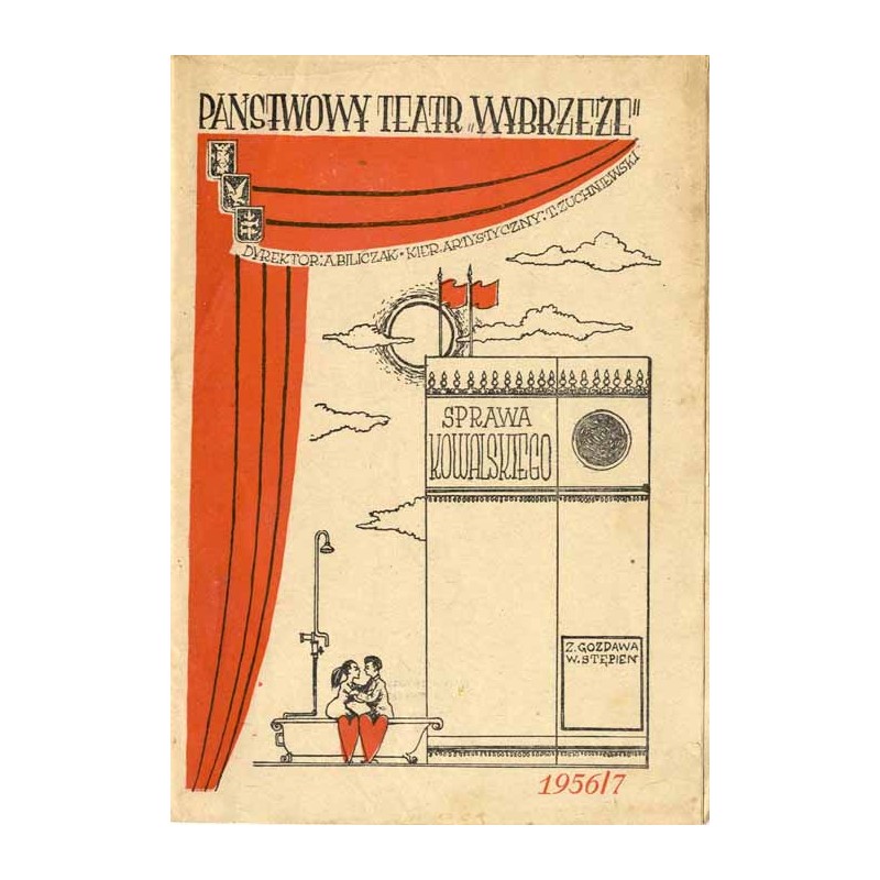 Sprawa Kowalskiego. Z. Gozdawa, W. Stępień. Premiera w Teatrze Dramatycznym w Gdyni dnia 12 stycznia 1957 r