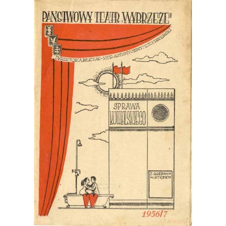 Sprawa Kowalskiego. Z. Gozdawa, W. Stępień. Premiera w Teatrze Dramatycznym w Gdyni dnia 12 stycznia 1957 r