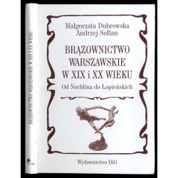 Brązownictwo warszawskie w XIX i XX wieku. Od Norblina do Łopieńskich
