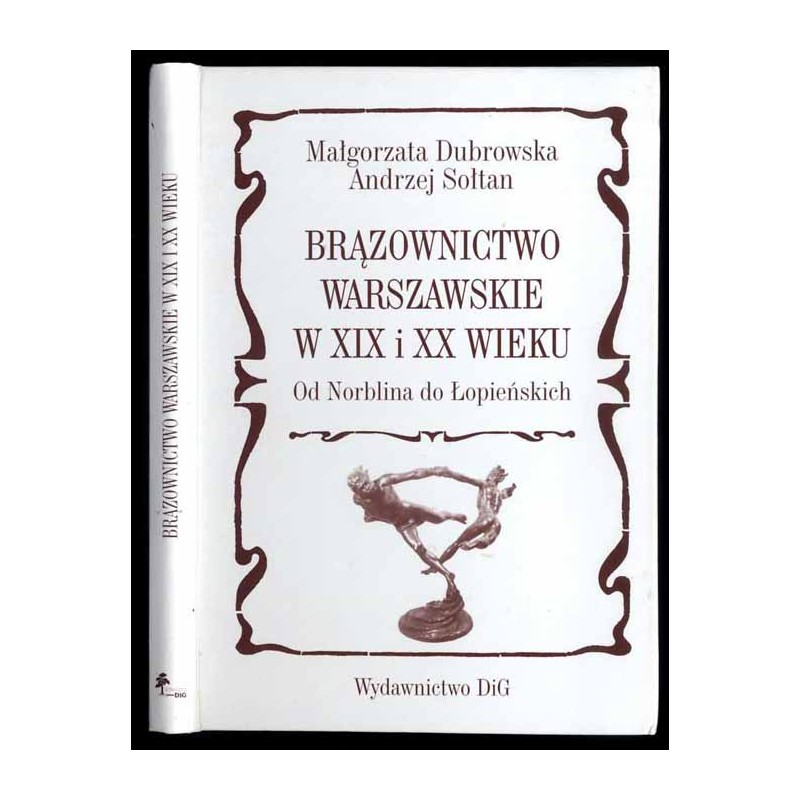 Brązownictwo warszawskie w XIX i XX wieku. Od Norblina do Łopieńskich