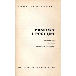 Postawy i poglądy. Z doświadczeń ideowych dwudziestopięciolecia
