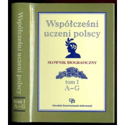 Współcześni uczeni polscy. Słownik biograficzny. T.1: A-G