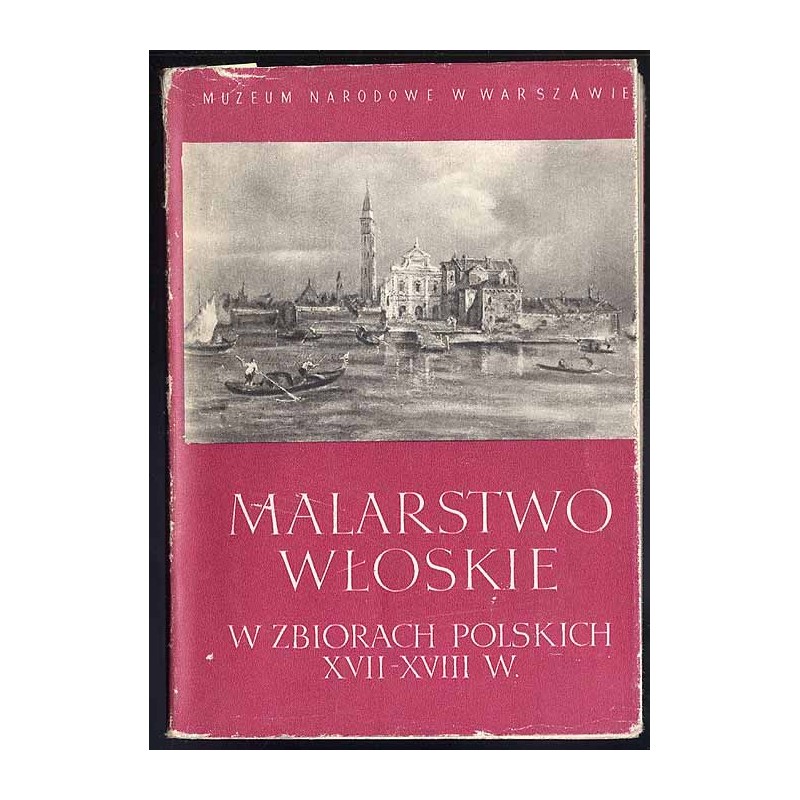 Wystawa malarstwa włoskiego w zbiorach polskich XVII-XVIII. Warszawa, 15 kwietnia - 31 maja 1956