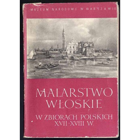 Wystawa malarstwa włoskiego w zbiorach polskich XVII-XVIII. Warszawa, 15 kwietnia - 31 maja 1956