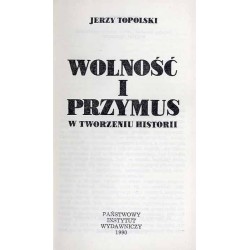 Wolność i przymus w tworzeniu historii