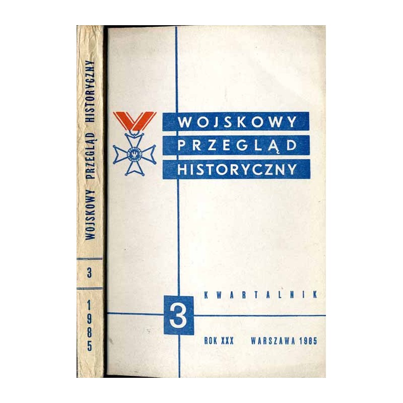 Wojskowy Przegląd Historyczny. R. 30 (1985). Nr 3 (113) (Lipiec - Wrzesień 1985)