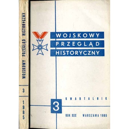 Wojskowy Przegląd Historyczny. R. 30 (1985). Nr 3 (113) (Lipiec - Wrzesień 1985)