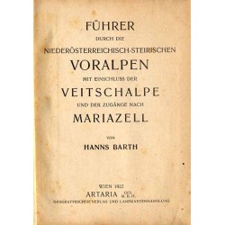 Führer durch die niederösterreichisch-steirischen Voralpen mit Einschluss der Veitschalpe und der Zugänge nach Mariazell