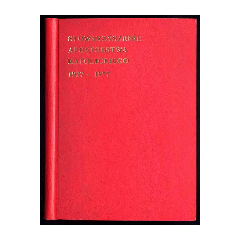 Stowarzyszenie Apostolstwa Katolickiego. Jubileusz Wspólnoty Ołtarzewskiej 1927-1977