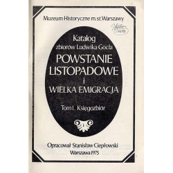 Katalog zbiorów Ludwika Gocla. Powstanie listopadowe i Wielka Emigracja. T.1-3