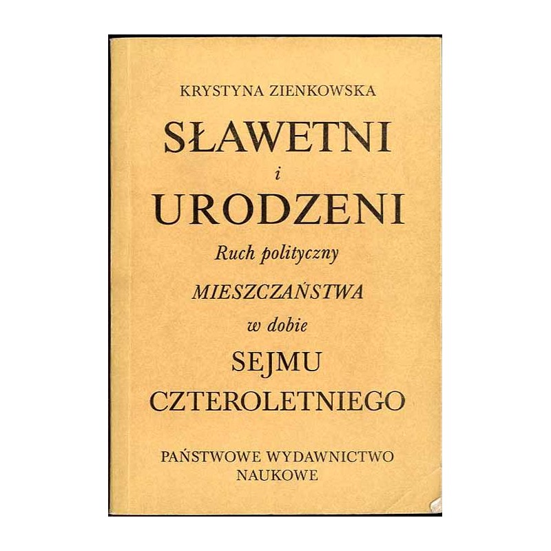 Sławetni i urodzeni. Ruch polityczny mieszczaństwa w dobie Sejmu Czteroletniego