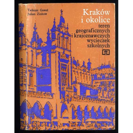Kraków i okolice. Teren geograficznych i krajoznawczych wycieczek szkolnych