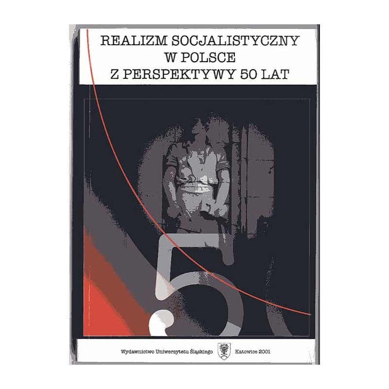 Realizm socjalistyczny w Polsce z perspektywy 50 lat. Materiały z konferencji naukowej organizowanej przez Instytut Nauk o Kultu