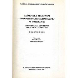 Taśmoteka Archiwum Dokumentacji Mechanicznej w Warszawie. Dokumentacja dźwiękowa dotycząca lat 1901-1972. Przewodnik