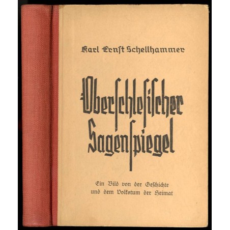Oberschlesischer Sagenspiegel. Ein Bild von der Geschichte und dem Volkstum der Heimat