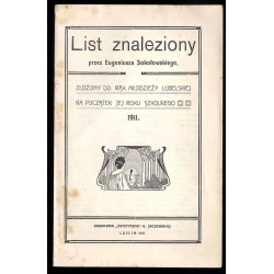 List znaleziony przez Eugeniusza Sokołowskiego. Złożony do rąk młodzieży lubelskiej na początek jej roku szkolnego. 1911