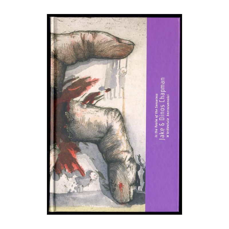 Jake & Dinos Chapman. In the Realm of the Senseless. W królestwie bezrozumności. [Wystawa: Galeria Rondo Sztuki, 26 listopada 20